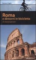 Roma e dintorni in bicicletta. 25 itenerari per tutti di Romano Puglisi edito da Ediciclo