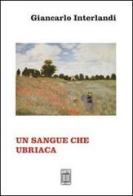Un sangue che ubriaca di Giancarlo Interlandi edito da Nicola Calabria Editore