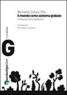 Il mondo come sistema globale. Introduzione all'ecogeografia di Roberto Bernardi, Francesco Conzo, Emanuele Poli edito da Archetipo Libri