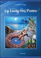 La luna nel pozzo di Lorenzo Poggi edito da Olisterno Editore