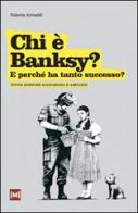Chi è Banksy? E perché ha tanto successo? Ediz. illustrata di Valeria Arnaldi edito da Red Star Press