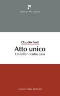 Atto unico. Un killer dentro casa di Claudio Forti edito da Caissa Italia