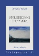 Storie di donne e di pianura di Annalisa Panati edito da Schena Editore