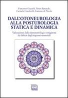 Dall'otoneurologia alla posturologia statica e dinamica. Valutazione della sintomatologia vertiginosa da deficit degli ingressi sensoriali di Francesco Grazioli, Piero Ranaudo, Carmelo Condorelli edito da Interlinea