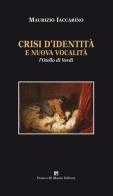 Crisi d'identità e nuova vocalità. L'Otello di Verdi. Ediz. critica di Maurizio Iaccarino edito da Di Mauro Franco