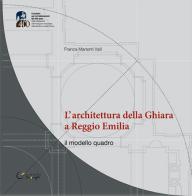 L' architettura della Ghiara a Reggio Emilia. il modello «quadro» di Franca Manenti Valli edito da Consulta Librieprogetti