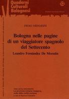 Bologna nelle pagine di un viaggiatore spagnolo del Settecento: Leandro Fernandez de Moratin di Piero Menarini edito da Atesa