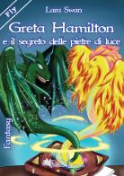 Greta Hamilton e il segreto delle pietre di luce di Lara Swan edito da Pegasus Edition