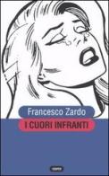 I cuori infranti di Francesco Zardo edito da Cooper