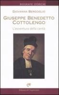 Giuseppe Benedetto Cottolengo. L'avventura della carità di Giovanna Bergoglio edito da Edizioni del Capricorno
