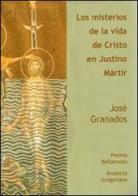 Los misterios de la vida de Cristo en Justino martir di José Granados García edito da Pontificia Univ. Gregoriana