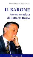 Il barone. Ascesa e caduta di Raffaele Russo di Fabrizio D'Esposito, Antonio Ferrara edito da Longobardi