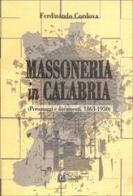 Massoneria in Calabria. Personaggi e documenti (1863-1950) di Ferdinando Cordova edito da Pellegrini