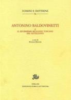 Antonino Baldovinetti e il riformismo religioso toscano del Settecento edito da Storia e Letteratura