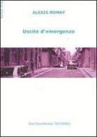 Uscite d'emergenza di Alexis Romay edito da NonSoloParole Edizioni