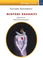 Misteri esauditi di Corrado Galimberti edito da Flamingo Edizioni