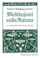 Meditazioni sulla natura di Johann Wolfgang Goethe edito da Piano B
