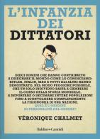 L' infanzia dei dittatori di Véronique Chalmet edito da Baldini + Castoldi