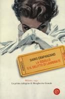 La squillo e il delitto di Lambrate. Milano, 1951. La prima indagine di Margherita Grande di Dario Crapanzano edito da SEM