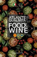 Atlante Qualivita food&wine 2017. I prodotti agroalimentari e vitivinicoli italiani DOP, IGP, STG edito da Qualivita
