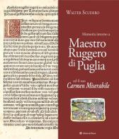 Memoria intorno a maestro Ruggero di Puglia ed il suo Carmen Miserabile di Walter Scudero edito da Edizioni del Rosone