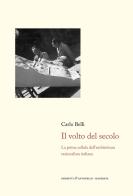 Il volto del secolo. La prima cellula dell'architettura razionalista italiana di Carlo Belli edito da Giometti & Antonello