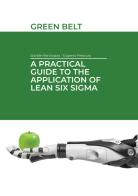 A practical guide to the application of Lean Six Sigma. Green belt di Eugenio Frescura, Davide Martinazzo edito da Autopubblicato