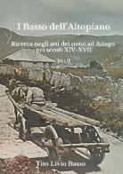 I Basso dell'Altopiano. Ricerca negli atti dei notai ad Asiago nei secoli XIV-XVII vol. 2 di Tito Livio Basso edito da Youcanprint