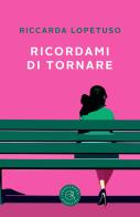 Ricordami di tornare di Riccarda Lopetuso edito da bookabook