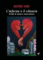 L'inferno e il silenzio. Grida di dolore inascoltate edito da G.C.L. edizioni