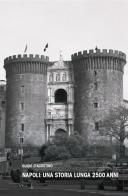 Napoli: una storia lunga 2500 anni di Guido D'Agostino edito da La valle del tempo