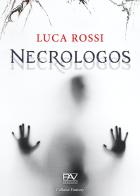 Necrologos di Luca Rossi edito da Pav Edizioni