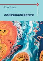 Controcorrente di Paolo Tittozzi edito da Graus Edizioni