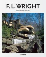 F. L. Wright. Ediz. illustrata di Bruce Brooks Pfeiffer edito da Taschen