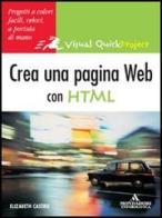 Crea una pagina web con HTML di Elizabeth Castro edito da Mondadori Informatica