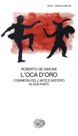 L' oca d'oro. Commedia dell'arte e mistero in due parti di Roberto De Simone edito da Einaudi