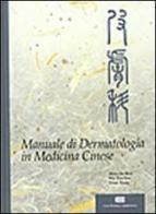 Manuale di dermatologia in medicina cinese di De-Hui Shen, Xiu-Fen Wu, Wang Nissi edito da CEA