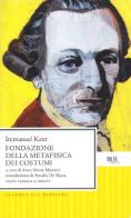 Fondazione della metafisica dei costumi. Testo tedesco a fronte di Immanuel Kant edito da Rizzoli