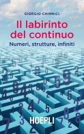 Il labirinto del continuo. Numeri, strutture, infiniti di Giorgio Chinnici edito da Hoepli
