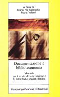 Documentazione e biblioteconomia. Manuale per i centri di informazione e le biblioteche specializzate edito da Franco Angeli