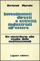 Investimenti diretti e attività industriali all'estero. Un contributo allo studio delle multinazionali di Antonio Murolo edito da Liguori
