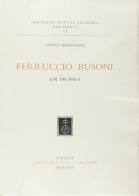 Ferruccio Busoni. Un profilo di Gisella Selden Goth edito da Olschki