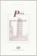 Pisa e le sue adiacenze di Ranieri Grassi edito da Forni