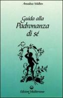 Guida alla padronanza di sé di Amadeus Voldben edito da Edizioni Mediterranee