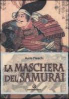 La maschera del samurai di Aude Fieschi edito da Edizioni Mediterranee