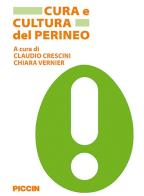 Cura e cultura del perineo di Claudio Crescini, Chiara Vernier edito da Piccin-Nuova Libraria