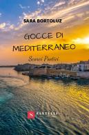 Gocce di Mediterraneo. Scorci poetici di Sara Bortoluz edito da Santelli