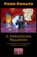 Il paradigma Paganini. Un soggetto da sceneggiare, in forma di romanzo di Piero Donato edito da VJ Edizioni