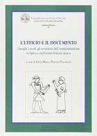 L' ufficio e il documento. I luoghi, i modi, gli strumenti dell'amministrazione in Egitto e nel Vicino Oriente antico edito da Cisalpino