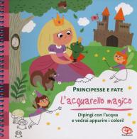 Principesse e fate. L'acquarello magico. Ediz. a spirale. Con gadget di Prisca Le Tandé edito da Librido Gallucci